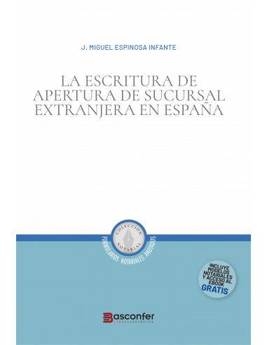ESCRITURA DE APERTURA DE SUCURSAL EXTRANJERA EN ESPAÑA, LA | 9788409550449 | ESPINOSA INFANTE, J. MIGUEL