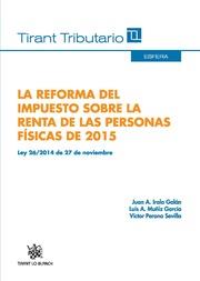 REFORMA DEL IMPUESTO SOBRE RENTA DE LAS PERSONAS FÍSICAS DE 2015, LA | 9788490865668 | IRALA GALÁN, JUAN / MUÑIZ GARCÍA, LUIS / PERONA SEVILLA, VÍCTOR