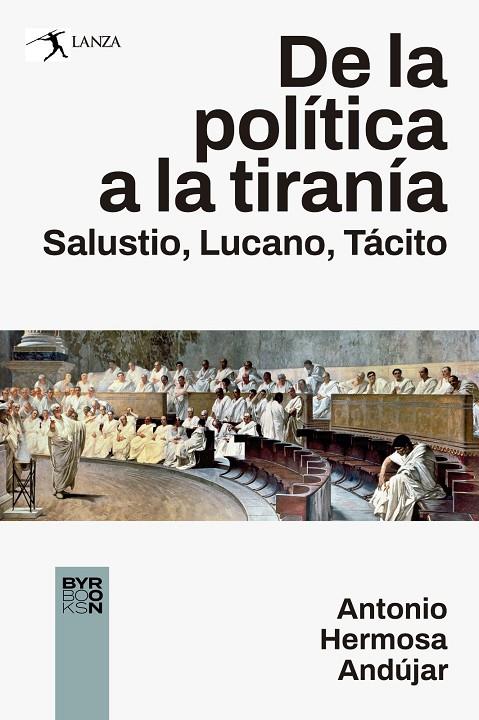 DE LA POLÍTICA A LA TIRANÍA. SALUSTIO, LUCANO, TÁCITO | 9788412652178 | HERMOSA, ANTONIO