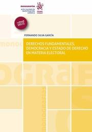 DERECHOS FUNDAMENTALES, DEMOCRACIA Y ESTADO DE DERECHO EN MATERIA ELECTORAL | 9788491431923 | SILVA GARCÍA, FERNANDO