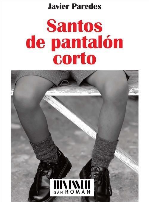 SANTOS DE PANTALÓN CORTO | 9788493955052 | PAREDES, JAVIER