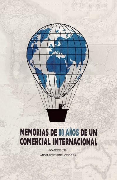 MEMORIAS DE 60 AÑOS DE UN COMERCIO INTERNACIONAL | 9788491125488 | RODRÍGUEZ VERGARA, ÁNGEL