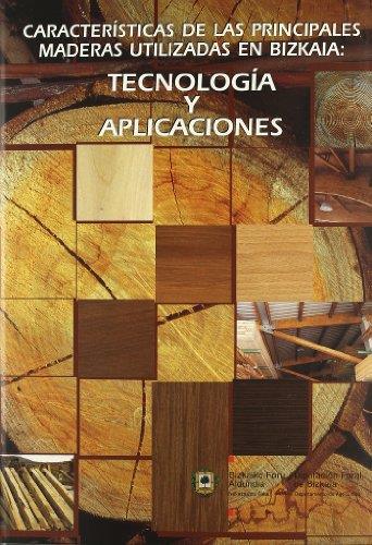 CARACTERÍSTICAS DE LAS PRINCIPALES MADERAS UTILIZADAS EN BIZKAIA: TECNOLOGÍA Y APLICACIONES | 9788477523048 | VIGNOTE PEÑA, SANTIAGO