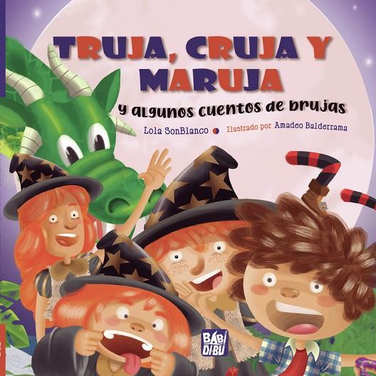 TRUJA, CRUJA Y MARUJA Y ALGUNOS CUENTOS DE BRUJAS | 9788418297687 | SONBLANCO, LOLA