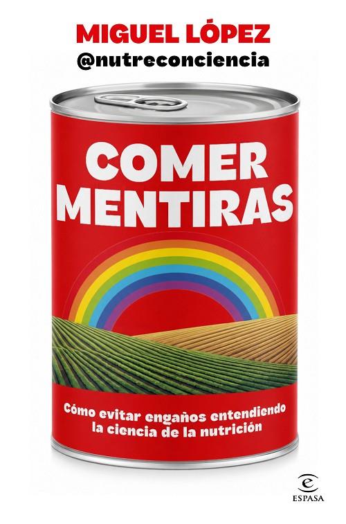 COMER MENTIRAS | 9788467083095 | LÓPEZ, MIGUEL (@NUTRECONCIENCIA)