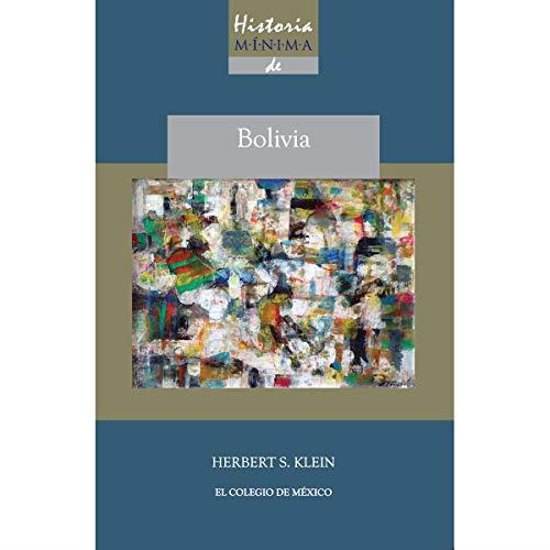 HISTORIA MÍNIMA DE BOLIVIA | 9786074628609 | KLEIN, HEBERT