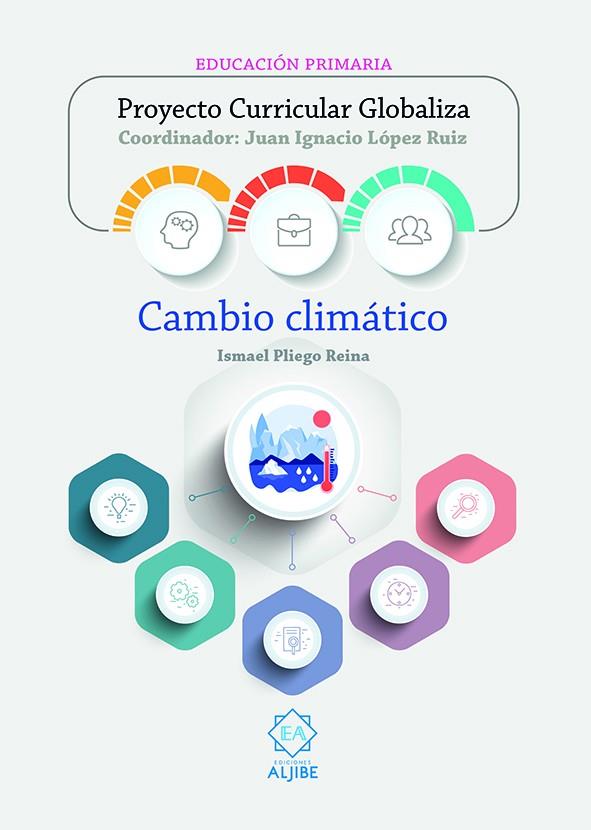 PROYECTO CURRICULAR GLOBALIZA CAMBIO CLIMATICO | 9788497009041 | PLIEGO REINA, ISMAEL