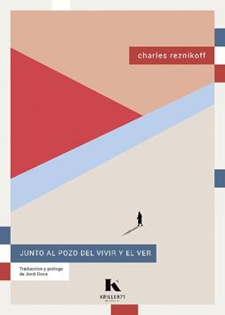 JUNTO AL POZO DEL VIVIR Y EL VER | 9788412517088 | REZNIKOFF, CHARLES