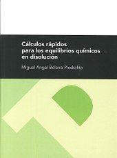 CÁLCULOS RÁPIDOS PARA LOS EQUILIBRIOS QUÍMICOS EN DISOLUCIÓN | 9788492521036 | BELARRA PIEDRAFITA, MIGUEL ANGEL