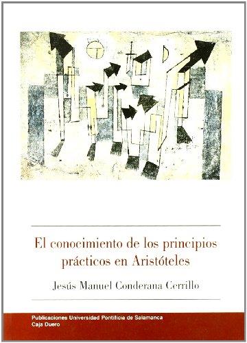 CONOCIMIENTO DE LOS PRINCIPIOS PRÁCTICOS EN ARISTÓTELES, EL | 9788472995413 | CONDERANA CERRILLO, JESÚS MANUEL