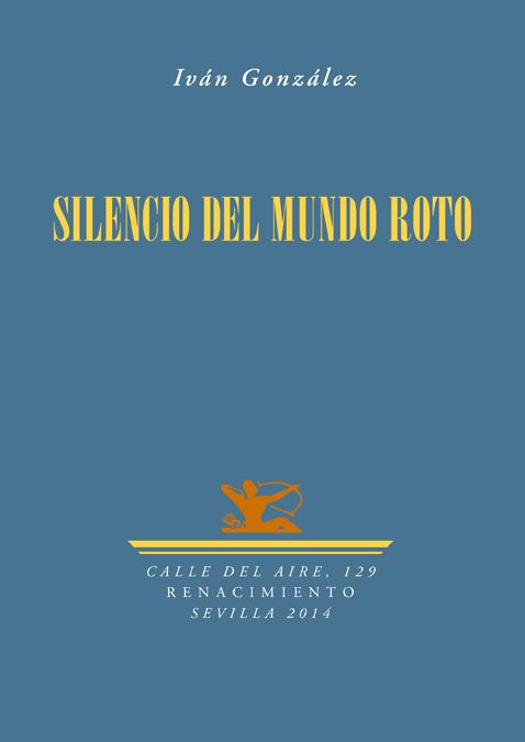 SILENCIO DEL MUNDO ROTO | 9788484729600 | GONZALEZ, IVAN