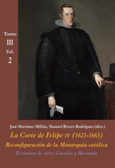 CORTE DE FELIPE IV (1621-1665) TOMO III VOL2, LA | 9788416335411 | RIVERO RODRÍGUEZ, MANUEL