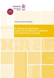 PORTAL DE VALLDIGNA, EL : ASPECTOS HISTÓRICOS Y JURÍDICOS DEL PATRIMONIO CULTURAL | 9788413786094 | RAMÓN FERNÁNDEZ, FRANCISCA