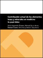 CONTRIBUCIÓN ACTUAL DE LOS ELEMENTOS TRAZA Y MINERALES EN MEDICINA. SU PAPEL CLÍNICO | 9788415770183 | ESCANERO MARCÉN, JESÚS FERNANDO / SORIA AZNAR, MARÍA SOLEDAD / GUERRA SÁNCHEZ, MANUEL / IZQUIERDO ÁL