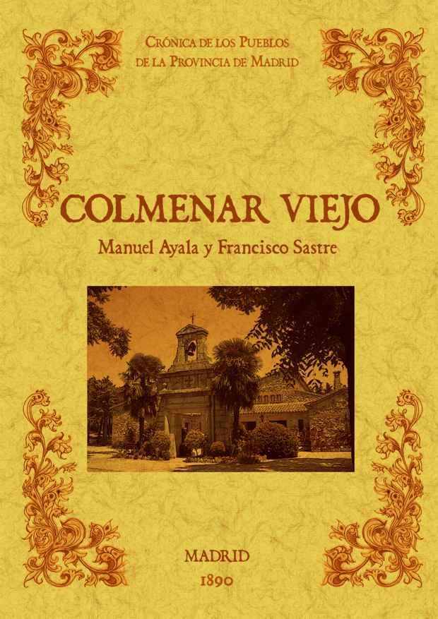 COLMENAR VIEJO. BIBLIOTECA DE LA PROVINCIA DE MADRID: CRÓNICA DE SUS PUEBLOS | 9788490011751 | AYALA Y RAYA, MANUEL
