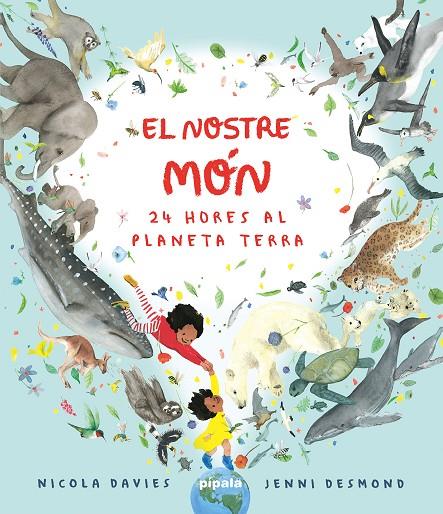 NOSTRE MÓN, EL. 24 HORES AL PLANETA TERRA | 9788419208422 | DAVIES, NICOLA / DESMOND, JENNI