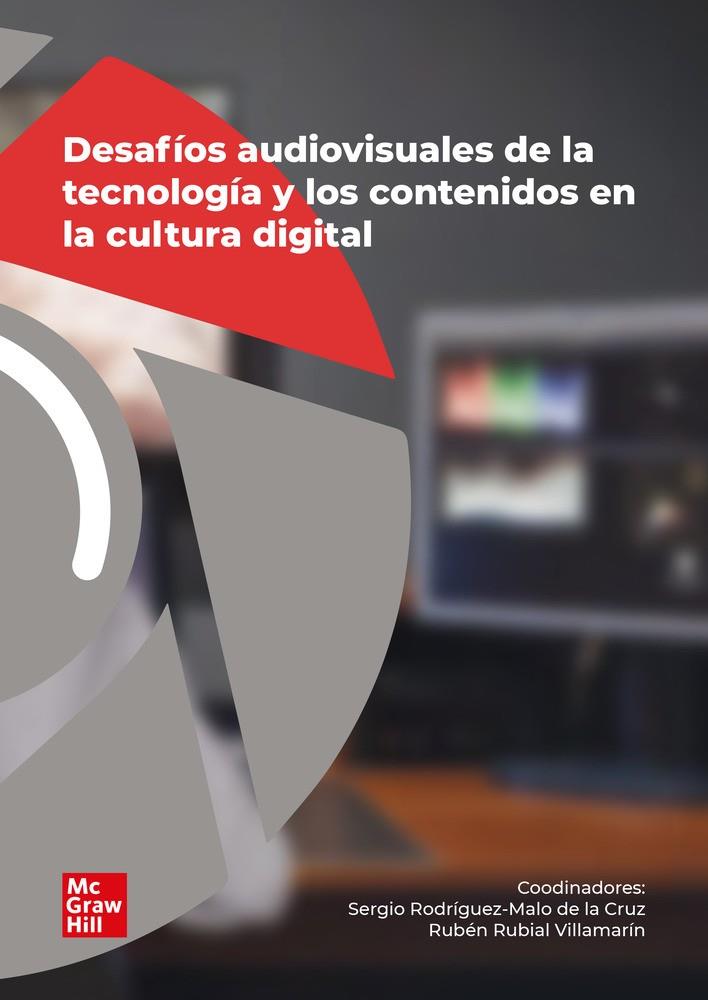 DESAFÍOS AUDIOVISUALES DE LA TECNOLOGÍA Y LOS CONTENIDOS EN LA CULTURA DIGITAL | 9788448636814 | RODRIGUEZ-MALO DE LA CRUZ, SERGIO