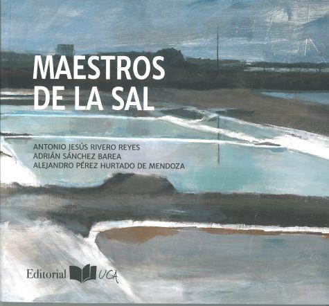 MAESTROS DE LA SAL | 9788498284935 | RIVERO REYES, ANTONIO JESÚS / SÁNCHEZ BAREA, ADRIÁN / PÉREZ HURTADO DE MENDOZA, ALEJANDRO