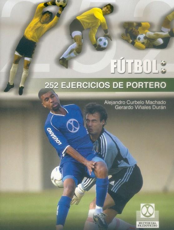 DOSCIENTOS 52 EJERCICIOS DE PORTERO | 9788480197809 | CURBELO MACHADO, ALEJANDRO / VIÑALES DURÁN, GERARDO