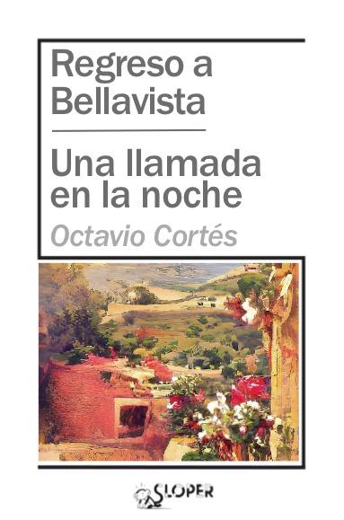 REGRESO A BELLAVISTA / UNA LLAMADA EN LA NOCHE | 9788417200800 | CORTES OLIVERAS, OCTAVIO