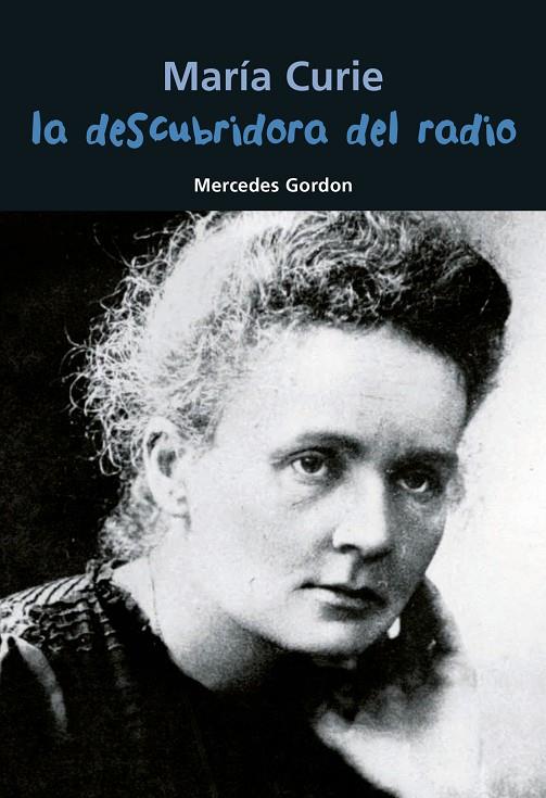 DESCUBRIDORA DEL RADIO, LA - MARIE CURIE | 9788421847923 | GORDON PÉREZ, MERCEDES