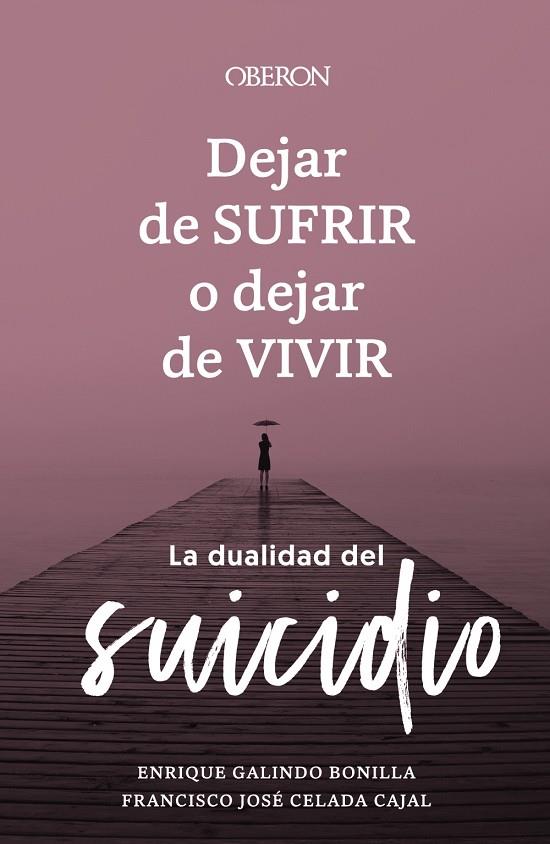 DEJAR DE SUFRIR O DEJAR DE VIVIR | 9788441547421 | GALINDO BONILLA, ENRIQUE;CELADA CAJAL, FRANCISCO JOSÉ