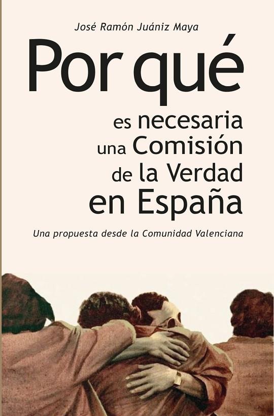POR QUE ES NECESARIA UNA COMISION DE LA VERDAD EN ESPAÑA | 9788418975981 | JUANIZ MAYA, JOSE RAMON