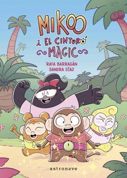 MIKOO I EL CINTURÓ MÀGIC | 9788467957235 | BARRAGAN, RAFA / DIAZ, SANDRA
