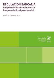 REGULACIÓN BANCARIA. RESPONSABILIDAD SOCIAL VERSUS RESPONSABILIDAD PATRIMONIAL | 9788411304320 | LARA ORTIZ, MARÍA LIDÓN