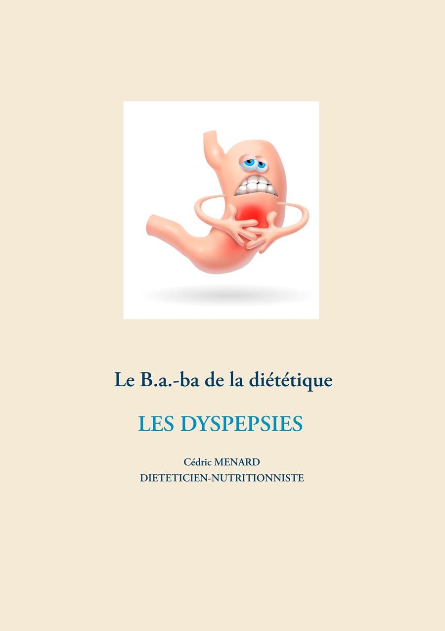 LE B.A.-BA DE LA DIÉTÉTIQUE DES DYSPESPIES | 9782322202768 | MENARD, CEDRIC