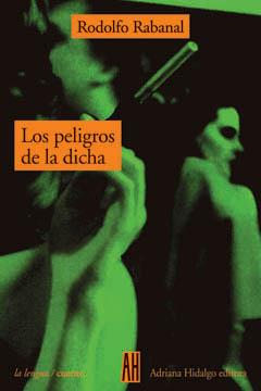 PELIGROS DE LA DICHA | 9789879396056 | RABANAL, RODOLFO