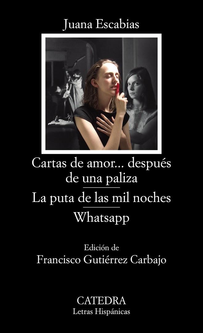 CARTAS DE AMOR... DESPUÉS DE UNA PALIZA / LA PUTA DE LAS MIL NOCHES / WHATSAPP | 9788437639451 | ESCABIAS, JUANA