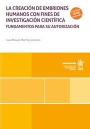 CREACIÓN DE EMBRIONES HUMANOS CON FINES DE INVESTIGACIÓN CIENTÍFICA, LA. FUNDAMENTOS PARA SU AUTORIZACIÓN | 9788410562189 | MARTÍN GUERRERO, JUAN MANUEL