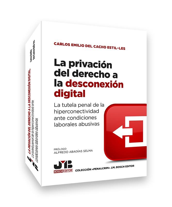 PRIVACIÓN DEL DERECHO A LA DESCONEXION DIGITAL, LA | 9791388084676 | DEL CACHO ESTIL·LES, CARLOS EMILIO