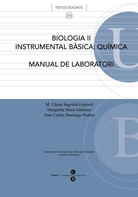 BIOLOGIA II. INSTRUMENTAL BÀSICA: QUÍMICA (MANUAL DE LABORATORI) 2A EDICIÓ | 9788447534982 | SAGRISTÁ GRATOVIL, M. LLUÏSA / MORA GIMÉNEZ, MARGARITA / DOMINGO PEDROL, JOAN CARLES
