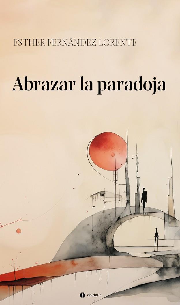 ABRAZAR LA PARADOJA | 9788419890245 | FERNANDEZ LORENTE, ESTHER
