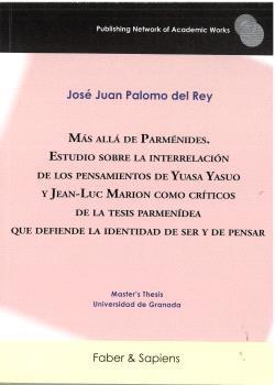 MÁS ALLÁ DE PARMÉNIDES. ESTUDIO SOBRE LA INTERRELACIÓN DE LOS PENSAMIENTOS DE YUASA YASUO Y JEAN-LUC | 9791399210644 | PALOMO DEL REY, JOSÉ JUAN