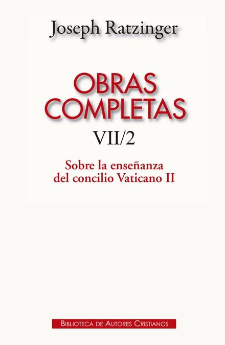 OBRAS COMPLETAS J. RATZINGER  VII/2. SOBRE LA ENSEÑANZA DEL CONCILIO VATICANO II | 9788422019183 | RATZINGER, JOSEPH