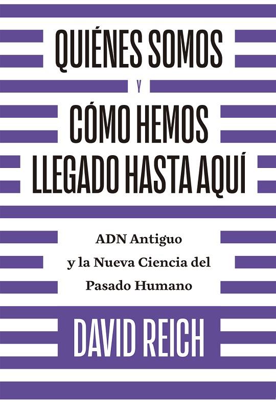 QUIÉNES SOMOS Y CÓMO HEMOS LLEGADO HASTA AQUÍ | 9788494933141 | REICH, DAVID