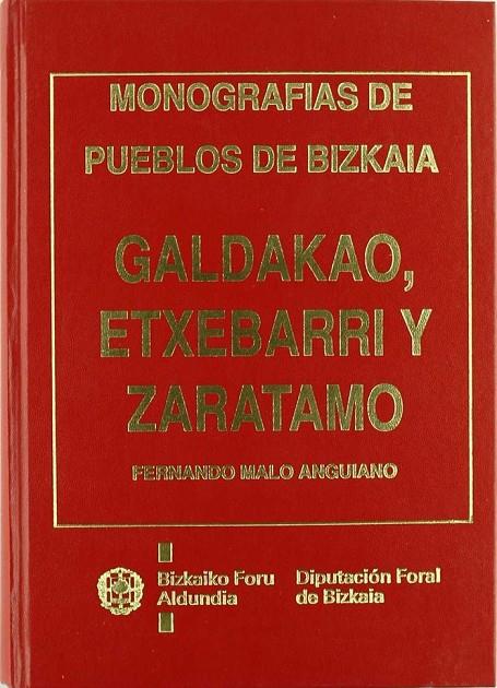 GALDAKAO, ETXEBARRI Y ZARATAMO | 9788477522256 | MALO ANGUIANO, FERNANDO