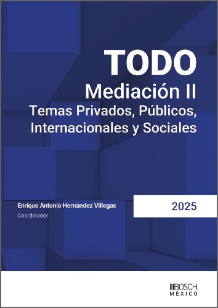 TODO MEDIACIÓN II. TEMAS PRIVADOS, PÚBLICOS, INTERNACIONALES Y SOCIALES | 9788490907535 | HERNANDEZ VILLEGAS, ENRIQUE ANTONIO