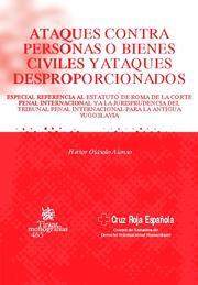 ATAQUES CONTRA PERSONAS O BIENES CIVILES Y ATAQUES DESPROPORCIONADOS | 9788484567578 | OLÁSOLO, HÉCTOR