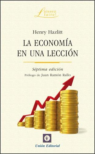 ECONOMÍA EN UNA LECCIÓN, LA | 9788472095519 | HENRY, HAZTITT