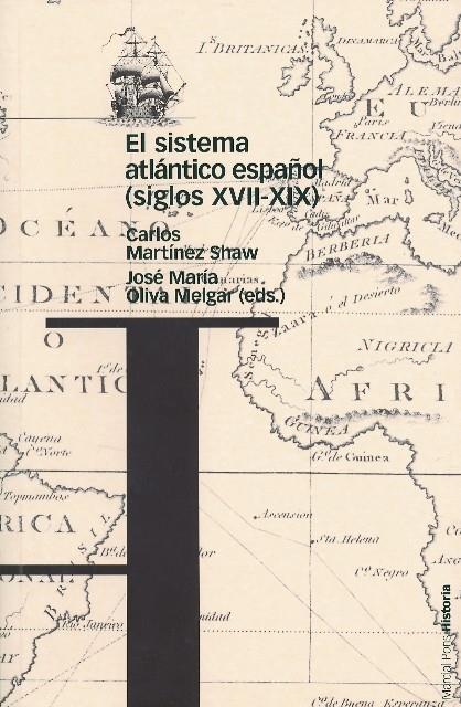 SISTEMA ATLÁNTICO ESPAÑOL, EL | 9788495379986 | OLIVA MELGAR, JOSÉ MARÍA / MARTÍNEZ SHAW, CARLOS