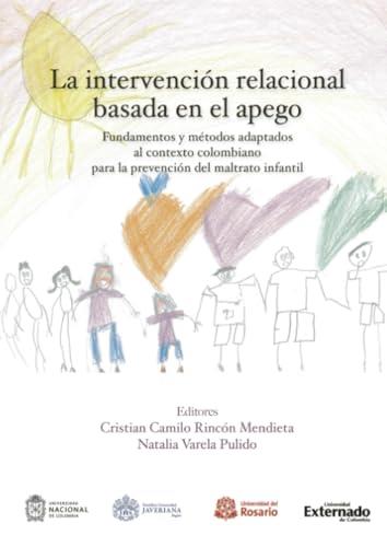 INTERVENCIÓN RELACIONAL BASADA EN EL APEGO, LA | 9789587908794 | RINCÓN MENDIETA, CRISTIAN CAMILO