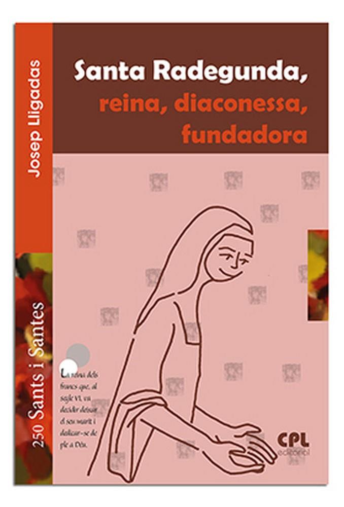 SANTA RADEGUNDA, DIACONESSA, FUNDADORA | 9788491650232 | LLIGADAS VENDRELL, JOSEP