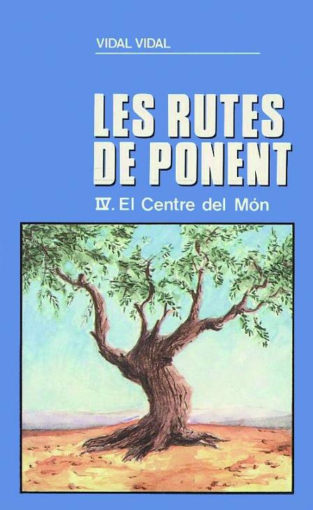 CENTRE DEL MÓN (LES RUTES DE PONENT IV), EL | 9788479350109 | VIDAL, VIDAL