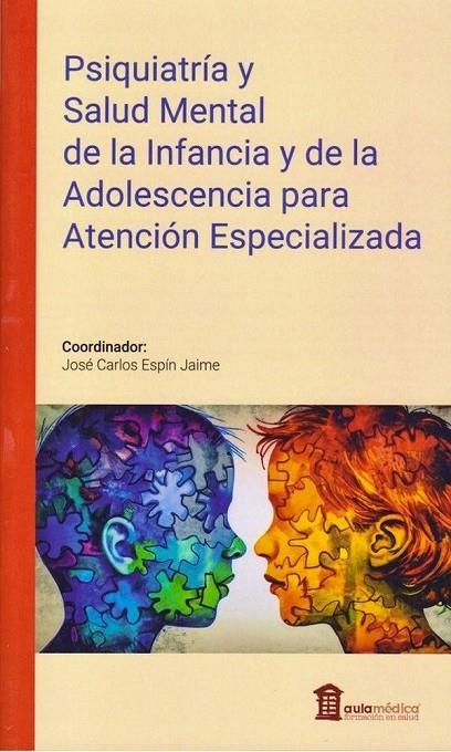 PSIQUIATRIA Y SALUD MENTAL DE LA INFANCIA Y ADOLESCENCIA PARA ATENCIÓN ESPECIALIZADA | 9788478857456 | VARIOS AUTORES
