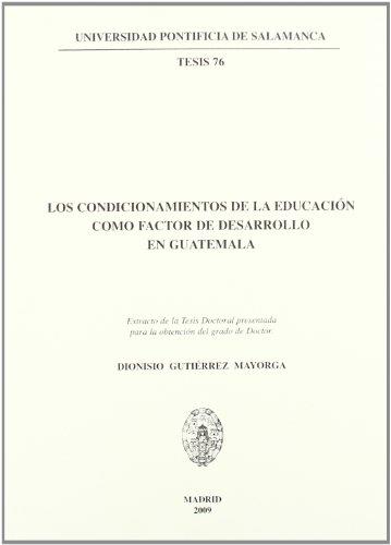 CONDICIONAMIENTOS DE LA EDUCACIÓN COMO FACTOR DE DESARROLLO EN GUATEMALA, LOS | 9788472998353 | GUTIÉRREZ MAYORGA, DIONISIO