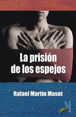 PRISIÓN DE LOS ESPEJOS, LA | 9788492528981 | MARTÍN MASOT, RAFAEL